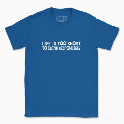 Men's t-shirt "Life is too short"