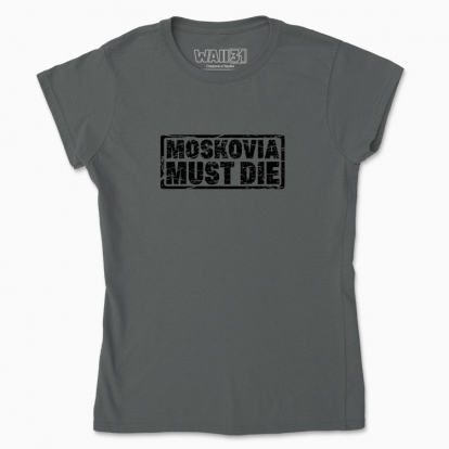 Women's t-shirt "moskovia must die"