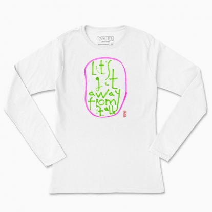 Women's long-sleeved t-shirt "Let's get away from it all"