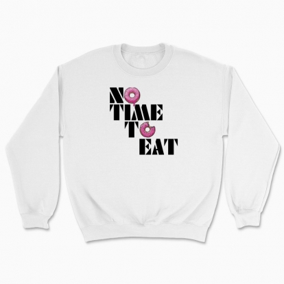 Unisex sweatshirt "NO TIME TO EAT"