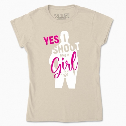Women's t-shirt "YES! I SHOOT LIKE A GIRL"