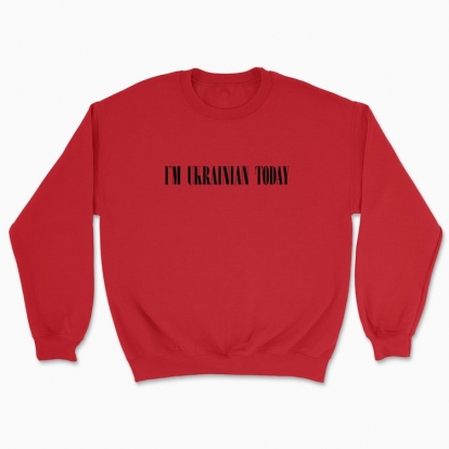 Unisex sweatshirt "I'M UKRAINIAN TODAY"