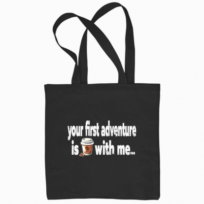 Eco bag "iur first adventure is coffee with me)"