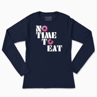 Women's long-sleeved t-shirt "NO TIME TO EAT"