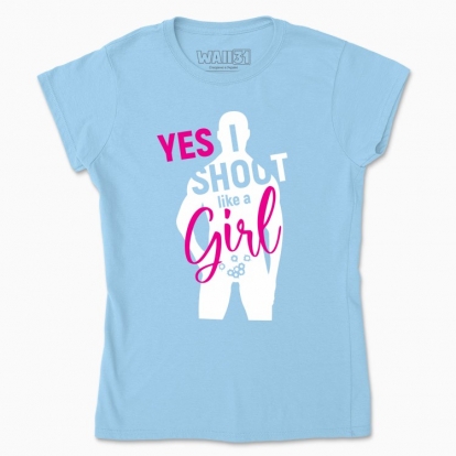 Women's t-shirt "YES! I SHOOT LIKE A GIRL"