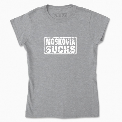 Women's t-shirt "moskovia sucks"