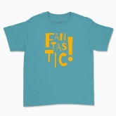 Дитяча футболка "Fantastic!"