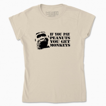 Women's t-shirt "If you pay peanuts"