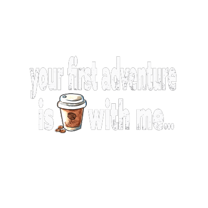 iur first adventure is coffee with me)