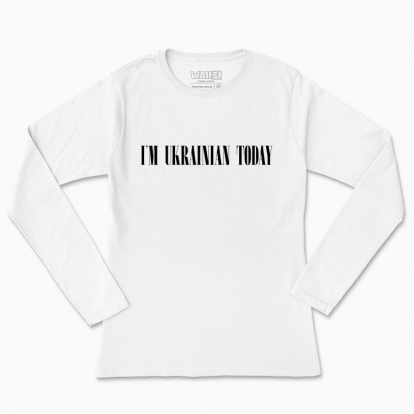 Women's long-sleeved t-shirt "I'M UKRAINIAN TODAY"