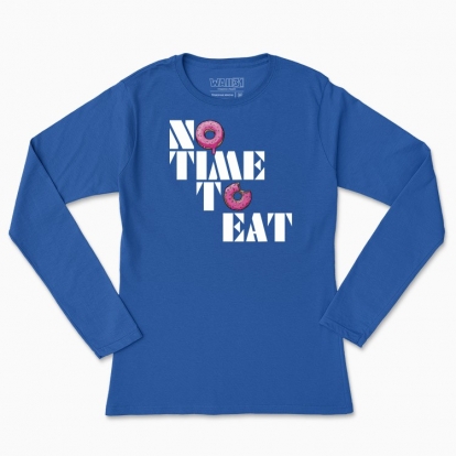 Women's long-sleeved t-shirt "NO TIME TO EAT"