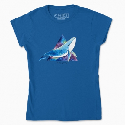 Women's t-shirt "The Whale . Keep going"