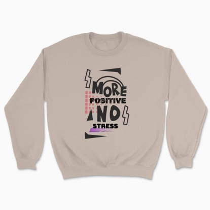 Unisex sweatshirt "More positive no stress"