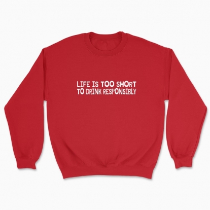 Unisex sweatshirt "Life is too short"