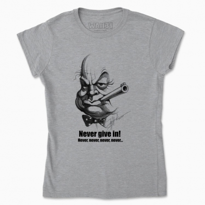 Women's t-shirt "Never give in!"