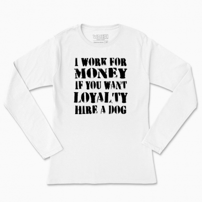 Women's long-sleeved t-shirt "I work for money"