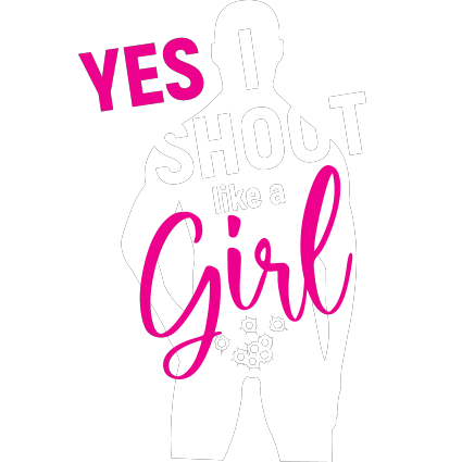 YES! I SHOOT LIKE A GIRL