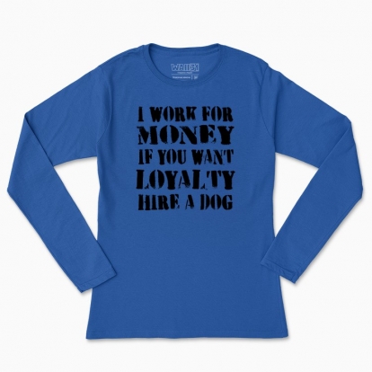 Women's long-sleeved t-shirt "I work for money"