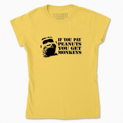 Women's t-shirt "If you pay peanuts"