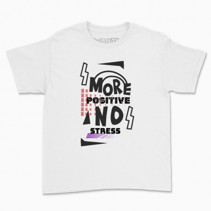 Children's t-shirt "More positive no stress"